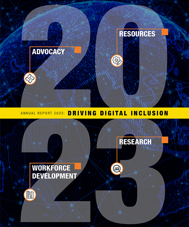 Annual Report 2023: Driving Digital Inclusion. Advocacy, resources, workforce development, research.