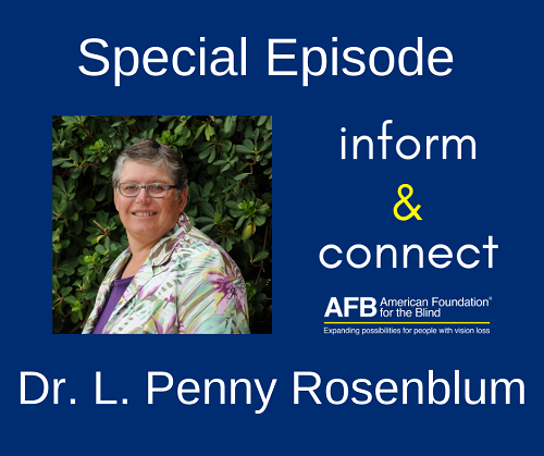 Inform &amp; Connect Special Episode: Dr. L. Penny Rosenblum, AFB Director of Research.