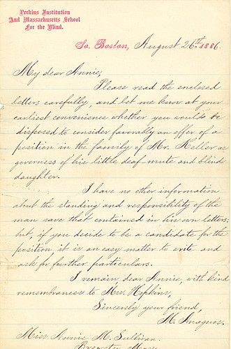 This letter from Michael Anagnos, Director of the Perkins School for the Blind, was written to Anne Sullivan, offering her the position of governess with the Keller family, August 1886.