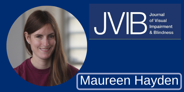 Maureen Hayden. JVIB, Journal of Visual Impairment & Blindness.